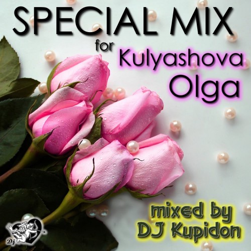 Cover Mixed by DJ Kupidon SPECIAL MIX for Kulyashova Olga (2017)
